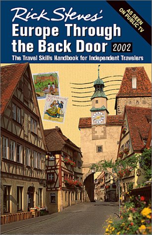 Rick Steves' Europe Through the Back Door 2002: The Travel Skills Handbooks for Independent Travelers Leisure, Home & Garden