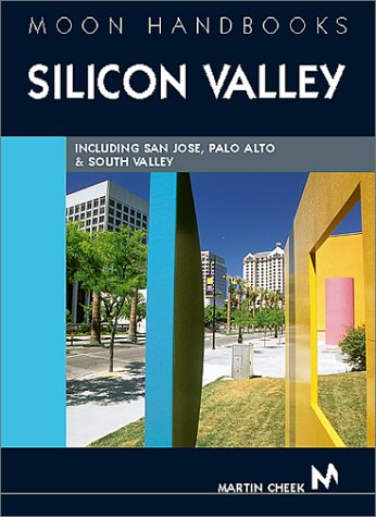 Moon Handbooks Silicon Valley: Including San Jose, Sunnyvale, Palo Alto, and South Valley book
