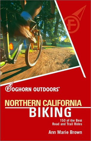 Foghorn Outdoors Northern California Biking: 150 of the Best Road and Trail Rides Leisure, Home & Garden