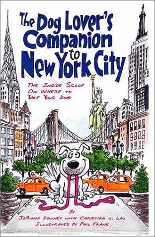 The Dog Lover's Companion to New York City: The Inside Scoop on Where to Take Your Dog (Dog Lover's Companion Guides) Pets