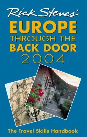 Rick Steves' Europe Through the Back Door 2004: The Travel Skills Handbook for Independent Travelers book