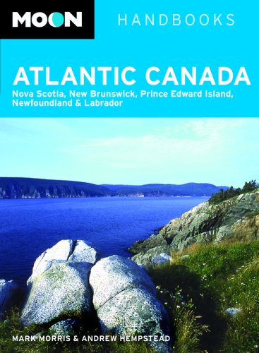 Moon Atlantic Canada: Nova Scotia, New Brunswick, Prince Edward Island, Newfoundland and Labrador (Moon Handbooks) Leisure, Home & Garden