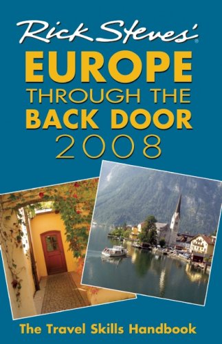 Rick Steves' Europe Through the Back Door 2008: The Travel Skills Handbook Leisure, Home & Garden