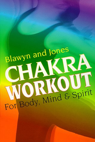 Chakra Workout: For Mind, Body and Spirit Health, Nutrition & Fitness