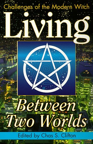 Living Between Two Worlds: Challenges of the Modern Witch book