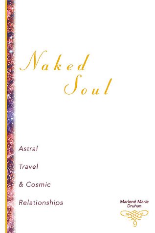 Naked Soul: Astral Travel & Cosmic Relationships: Astral Travel and Cosmic Relationships Religion & Esotericism