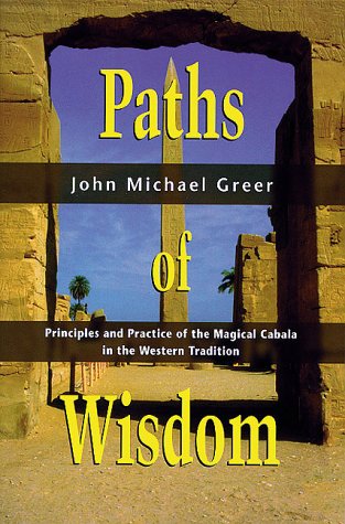 Paths of Wisdom: The Magical Cabala in the Western Tradition: Principles and Practice of the Magical Cabala, Western Tradition (Llewellyn's High Magick Series) Religion & Esotericism