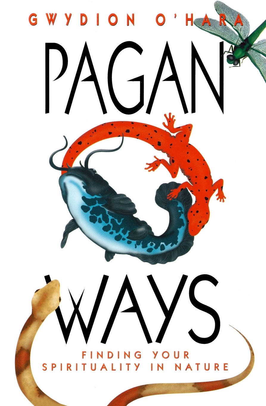 Pagan Ways: Finding Your Spirituality in Nature Philosophy