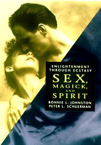 Sex, Magick, and Spirit: Enlightenment Through Ecstasy Partnership & Love