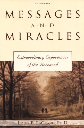 Messages and Miracles: Extraordinary Experiences of the Bereaved Death & Mourning