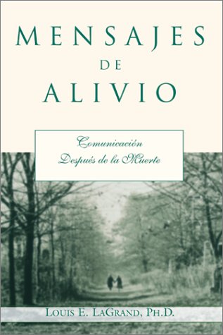 Mensajes De Alivio / Messages and Miracles: Comunicacion Despues De La Muerte After Death Communication book