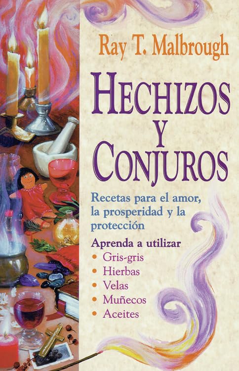 Hechizos y Conjuros: Recetas Para El Amor, La Prosperidad y La Protección Garden & Plants