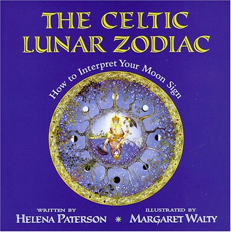 The Celtic Lunar Zodiac: How to Interpret Your Moon Sign Religion & Esotericism