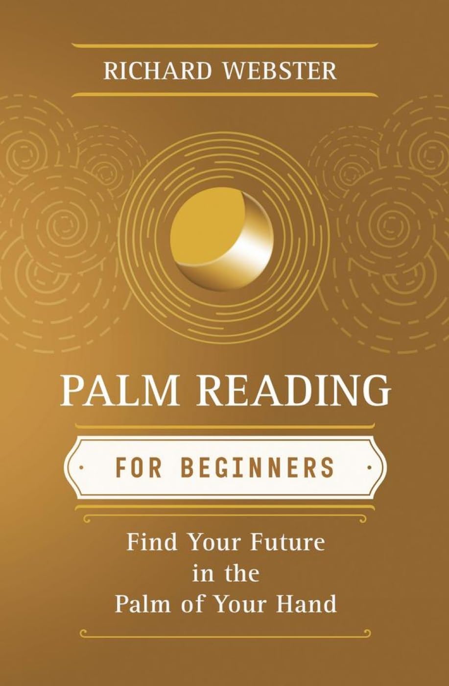 Palm Reading for Beginners: Find Your Future in the Palm of Your Hand book