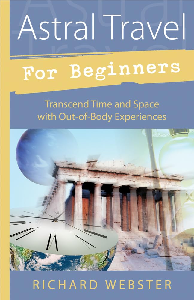 Astral Travel for Beginners: Transcend Time and Space with Out-of-body Experiences (Llewellyn's for Beginners) Lifestyle