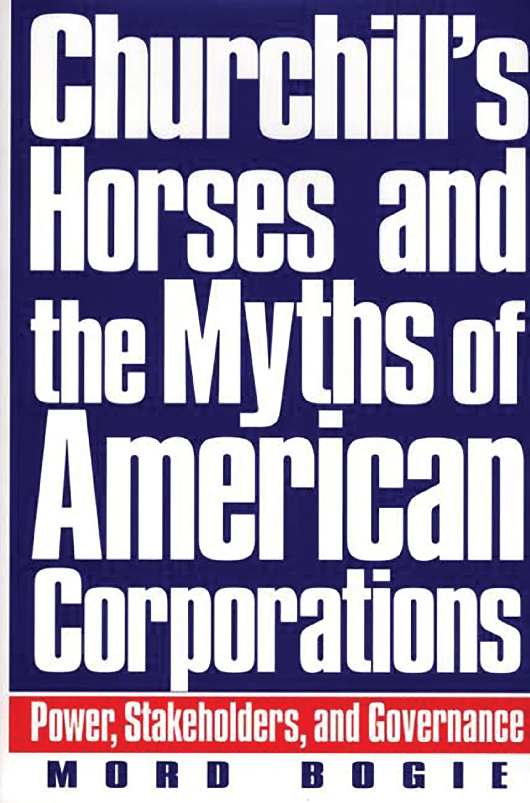 Churchill's Horses and the Myths of American Corporations Law