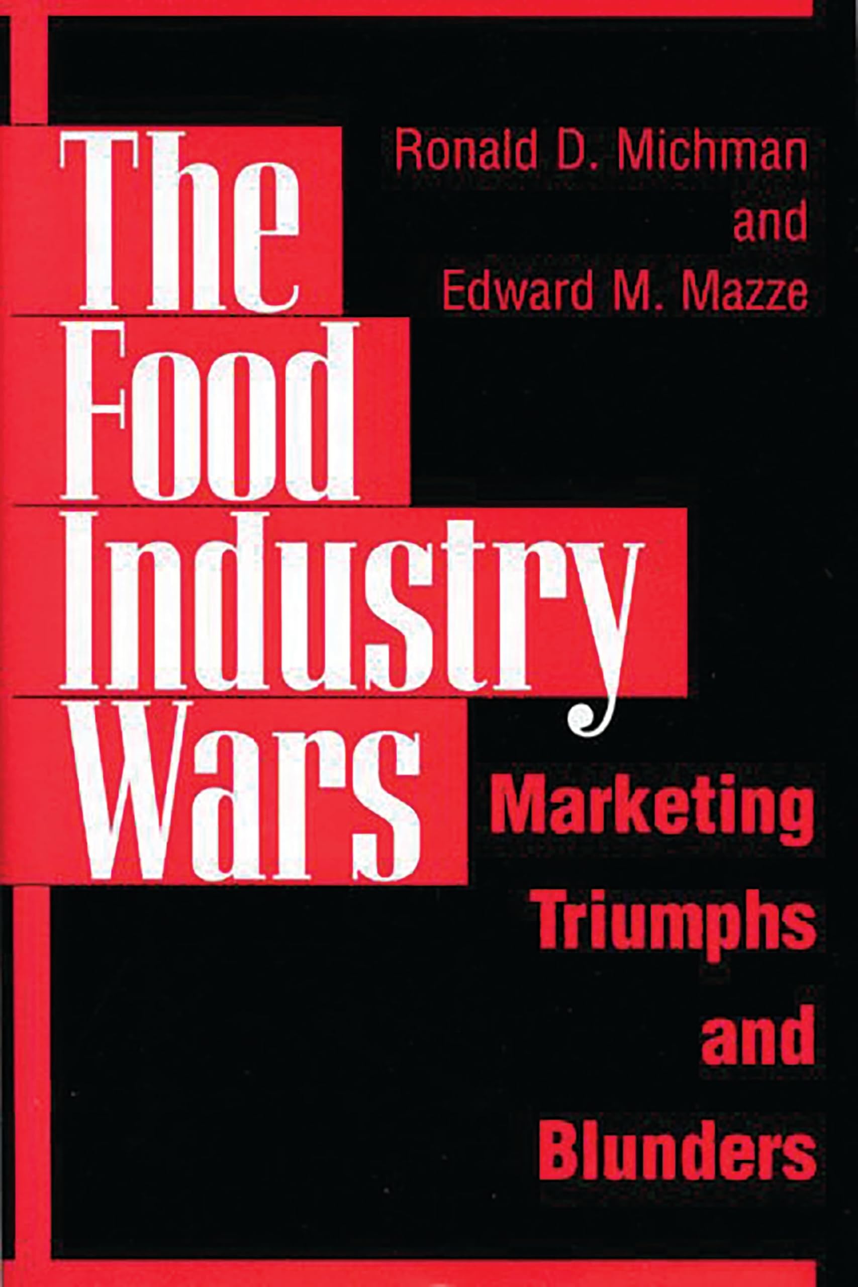 The Food Industry Wars: Marketing Triumphs and Blunders book