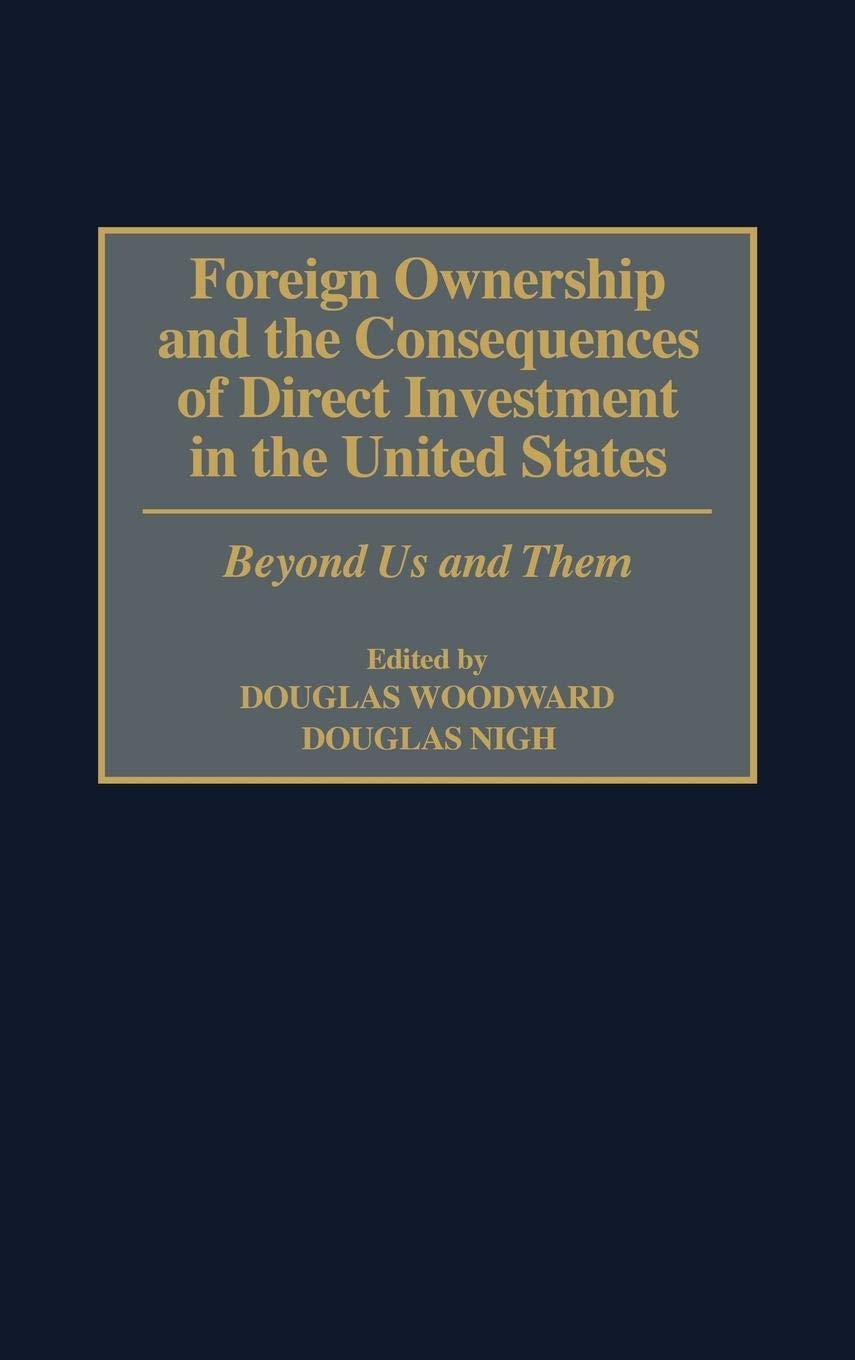 Foreign Ownership and the Consequences of Direct Investment in the United States: Beyond Us and Them Business, Finance & Career