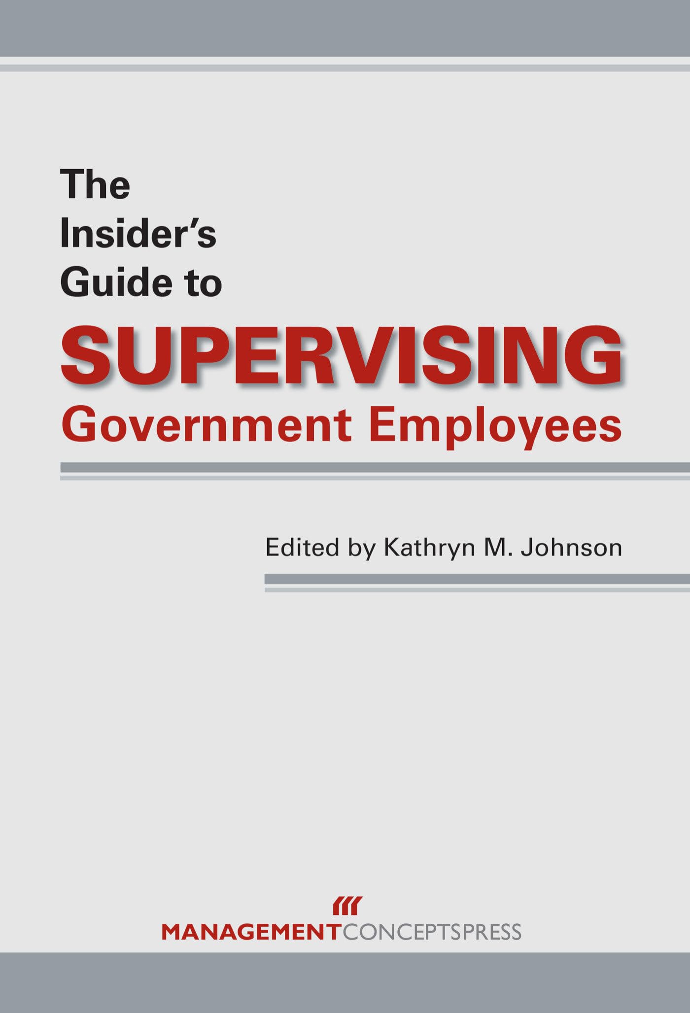 The Insider's Guide to Supervising Government Employees Business, Finance & Career
