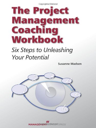 The Project Management Coaching Workbook: Six Steps to Unleashing Your Potential Business, Finance & Career