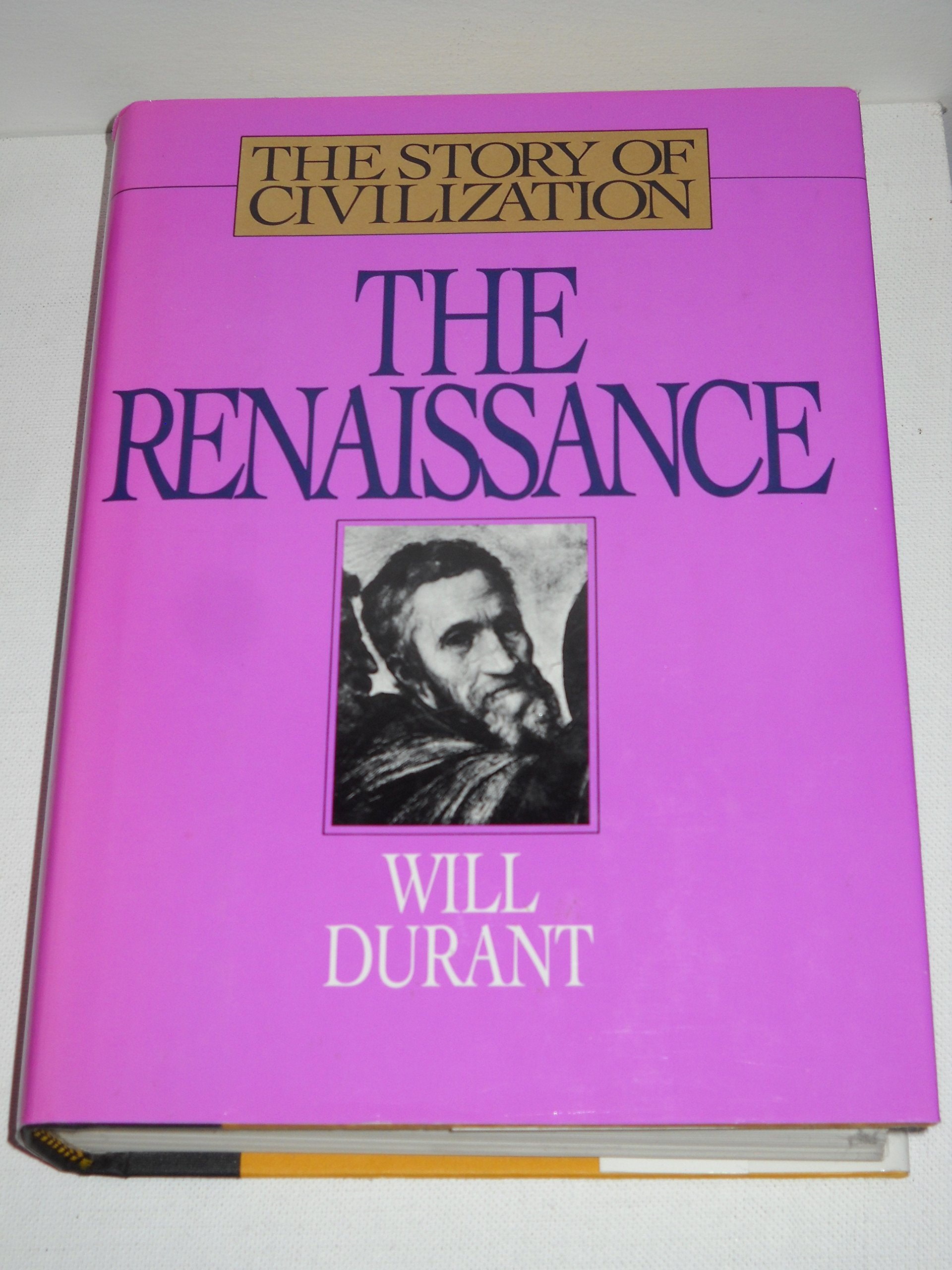 The Renaissance: A History of Civilization in Italy from 1304-1576 A.D. (Story of Civilization, 5) Politics & History