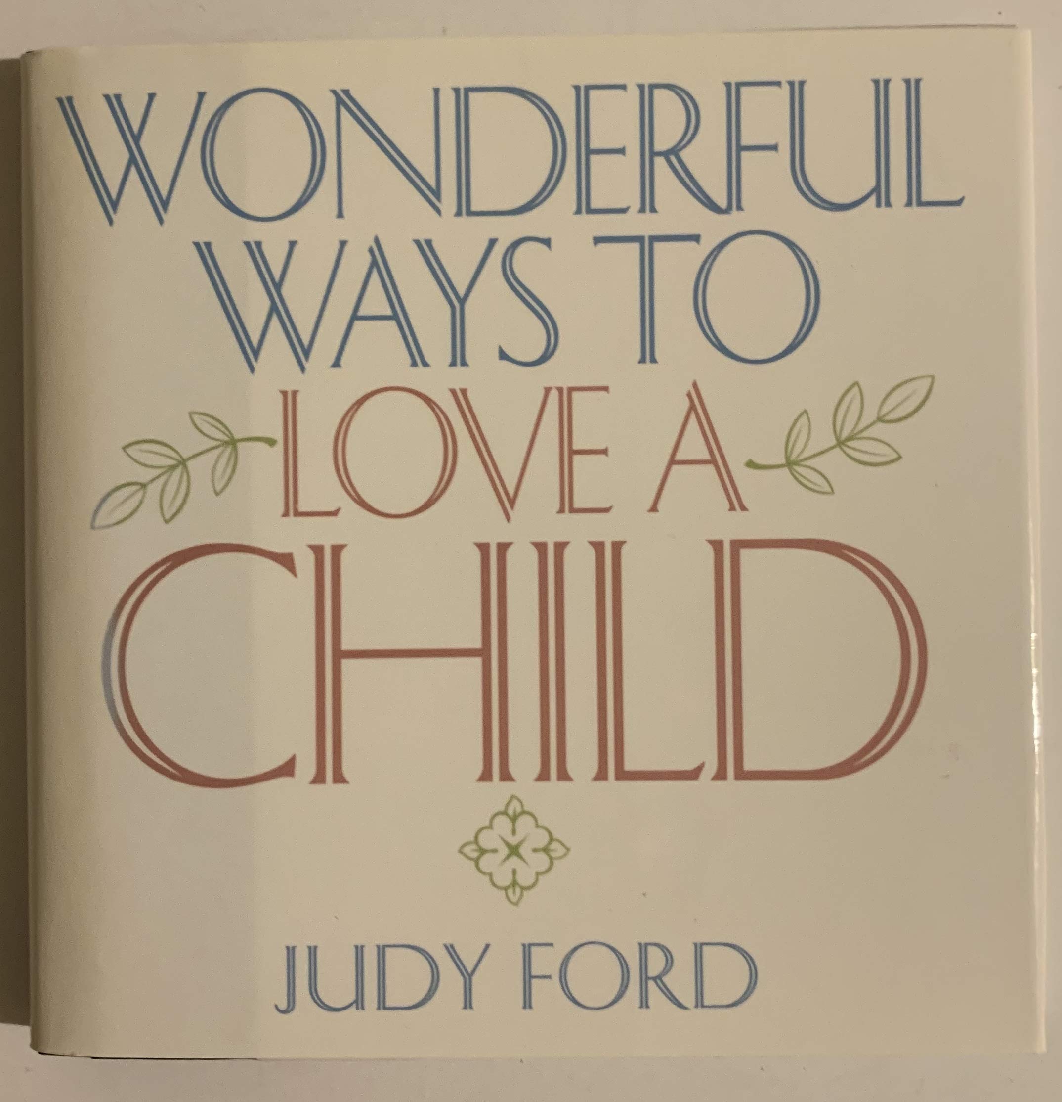 Wonderful Ways to Love a Child Parents & Children