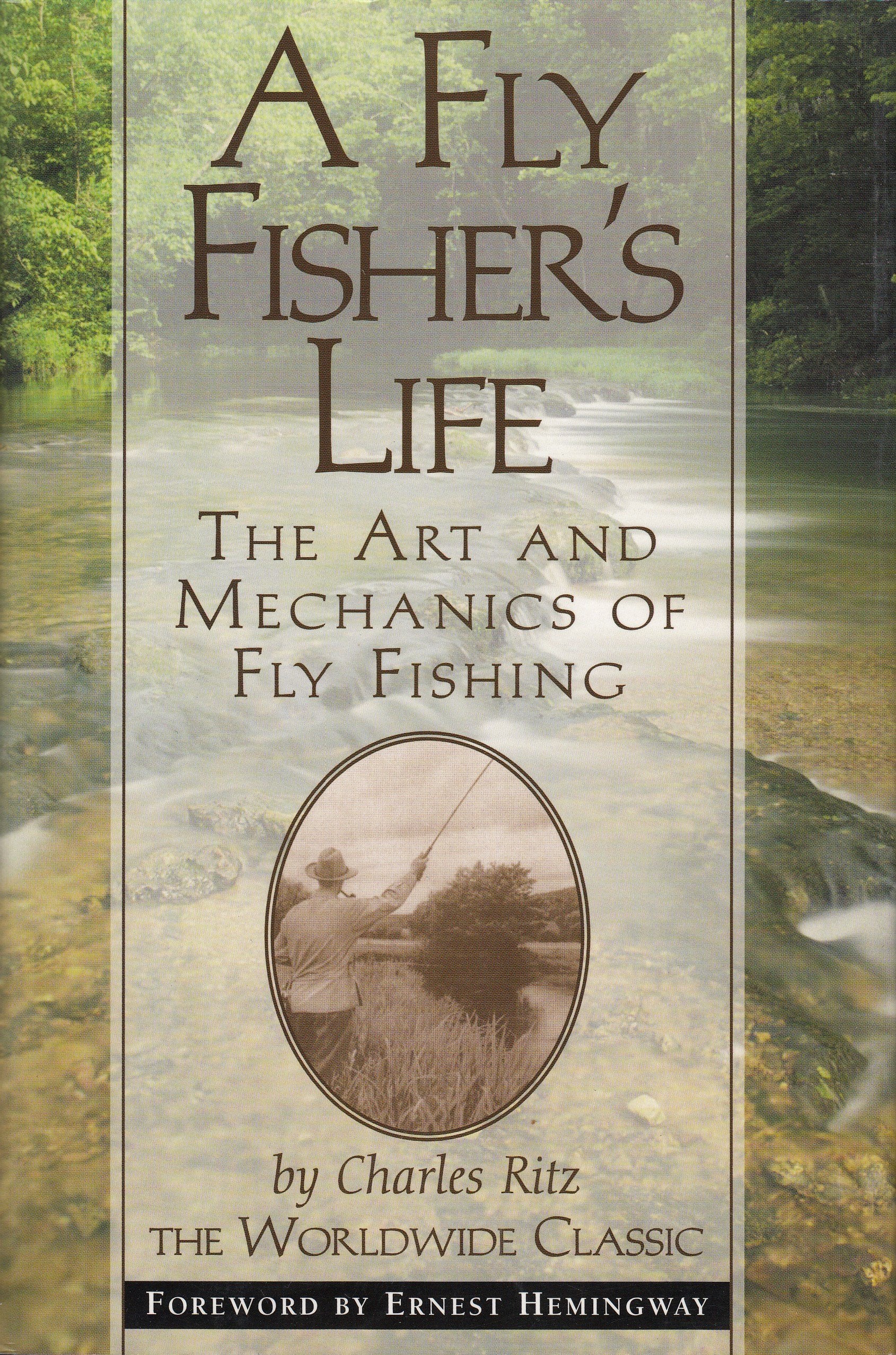 A Fly Fisher's Life: The Art and Mechanics of Fly Fishing Leisure & Fun