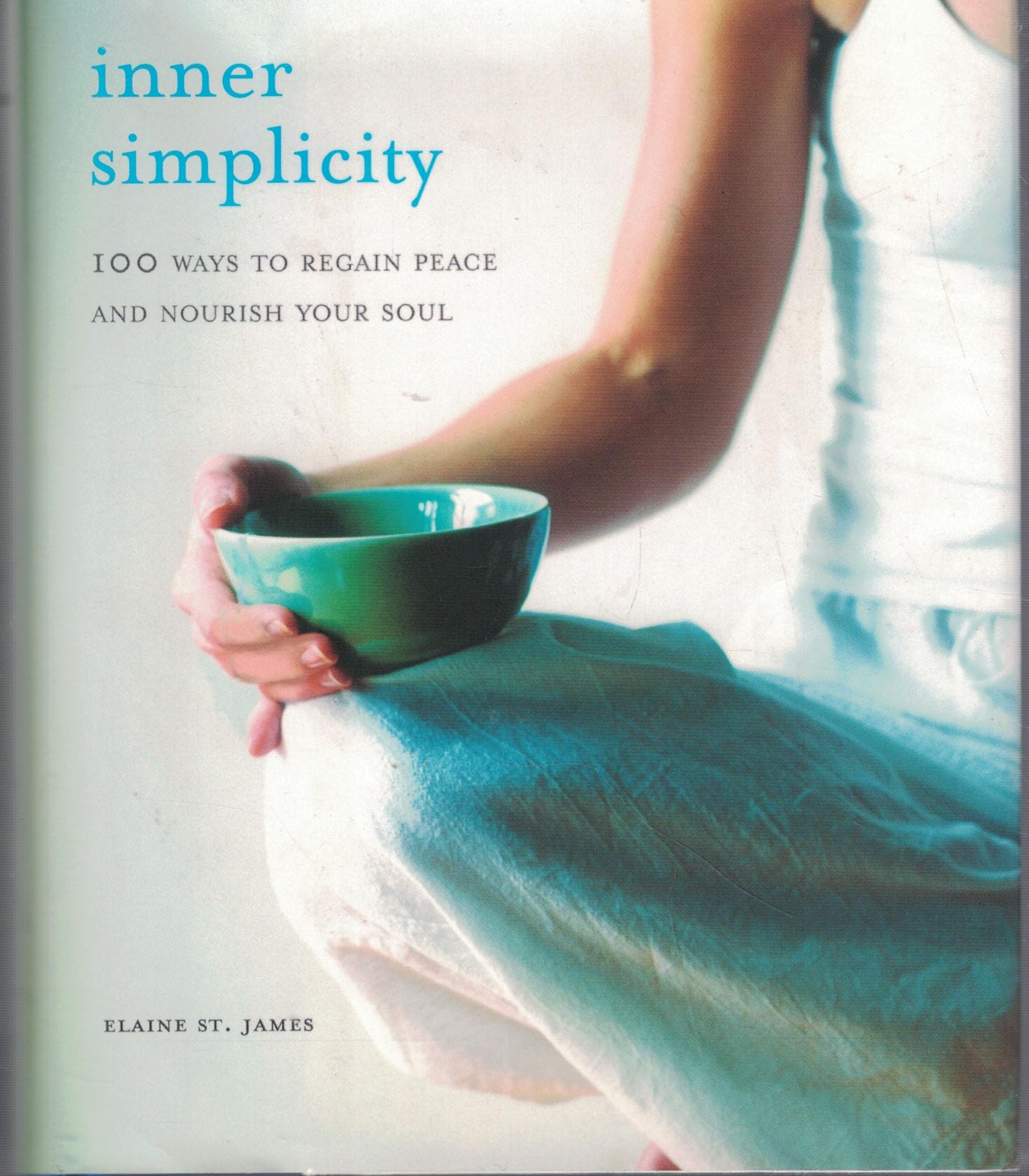 Inner Simplicity (100 Ways to Regain Peace and Nourish Your Soul) Books
