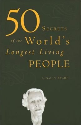 50 Secrets of the World's Longest Living People Health, Nutrition & Fitness