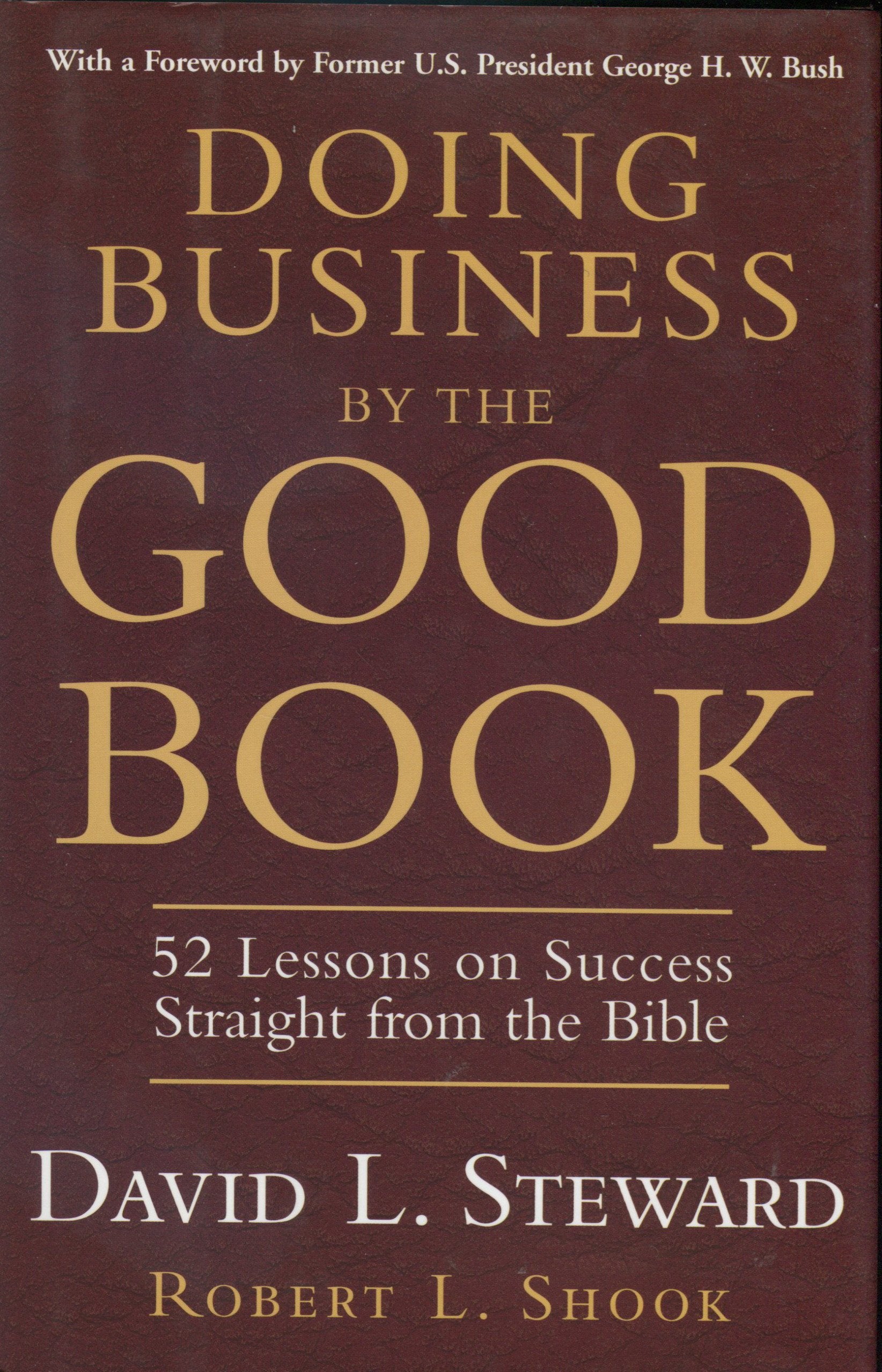 Doing Business by the Good Book: 52 Lessons on Success Straight from the Bible by Steward, David L (Author ) on Jan-02-2004 Hardcover Business, Finance & Career