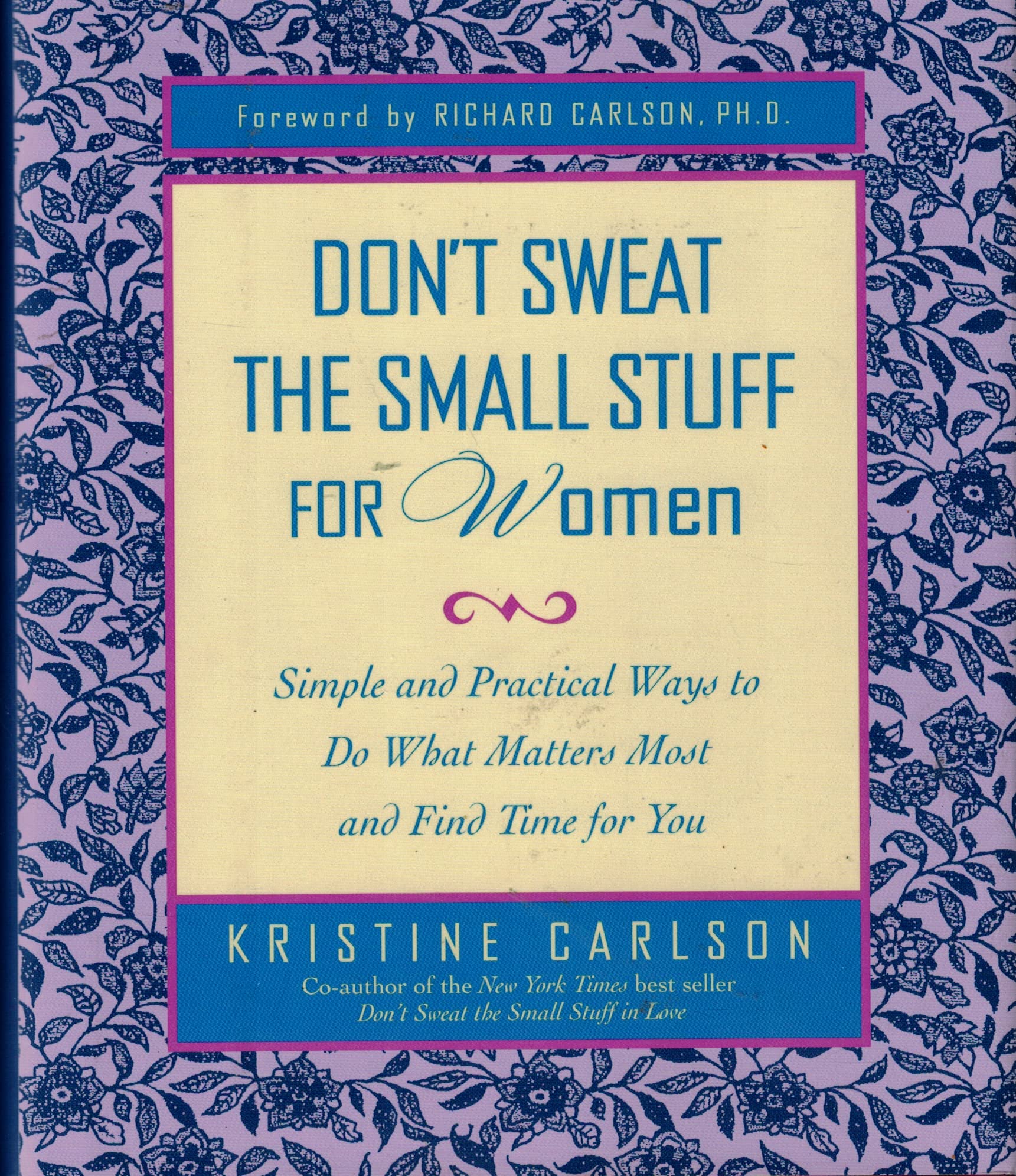 Don't Sweat the Small Stuff for Women: Simple and Practical Ways to Do What Matters Most and Find Time for You Partnership & Love