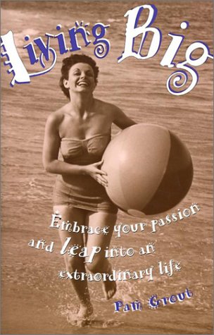 Living Big: Embrace Your Passion and Leap Into an Extraordinary Life book