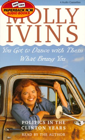 You Got to Dance With Them What Brung You: Politics in the Clinton Years Politics & History