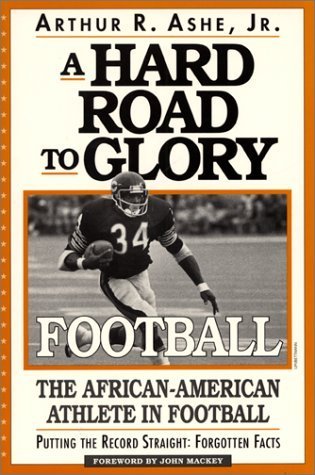 A Hard Road to Glory: Football : The African-American Athlete in Football Leisure & Fun