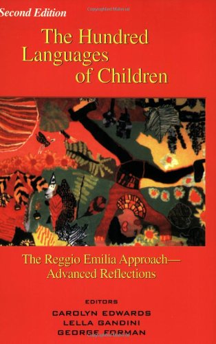 The Hundred Languages of Children: The Reggio Emilia Approach-Advanced Reflections book