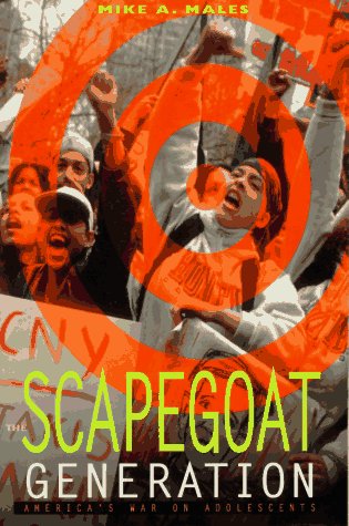 The Scapegoat Generation: America's War on Adolescents Social Sciences