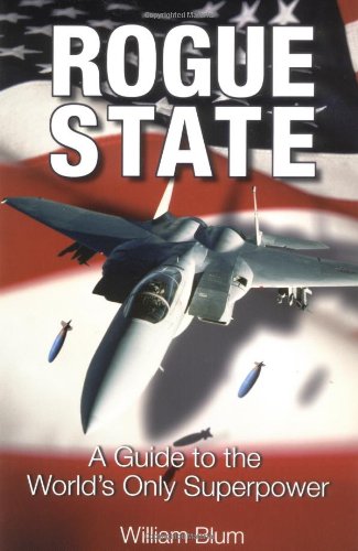 Rogue State: A Guide to the World's Only Superpower Books