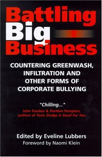 Battling Big Business: Countering Greenwash, Infiltration and Other Forms of Corporate Bullying Business, Finance & Career