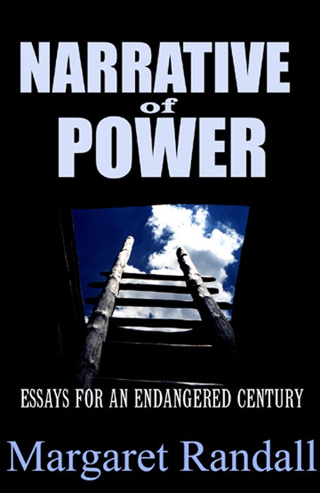 Narrative of Power: Essays for an Endangered Century Politics & History