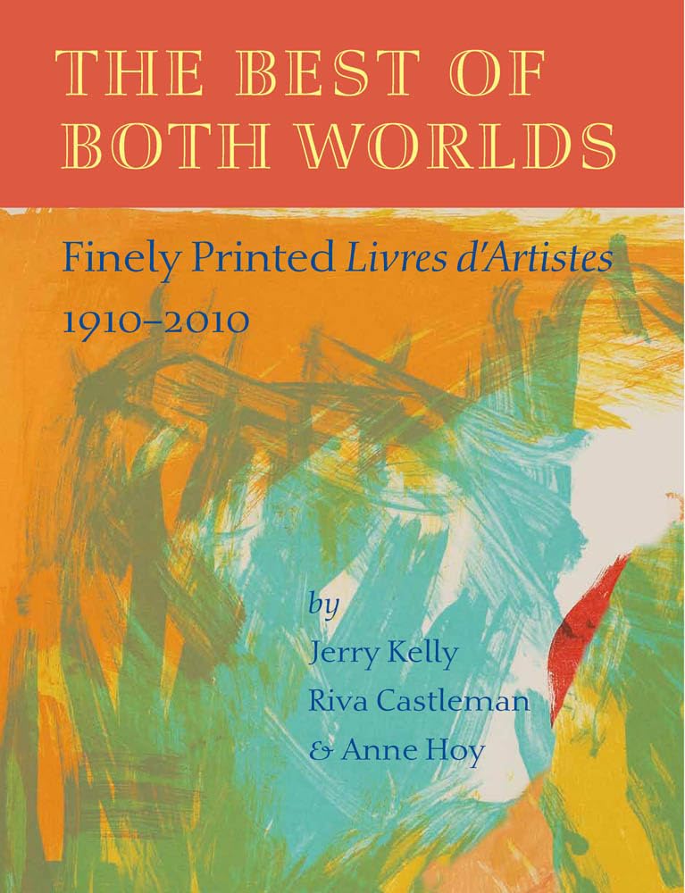 Best of Both Worlds: Finely Printed Livres D'Artistes, 1910-2010 Film, Art & Culture