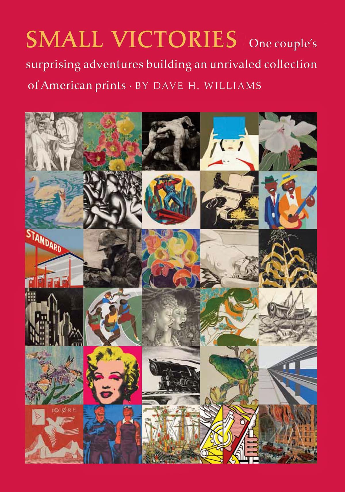Small Victories: One Couple's Surprising Adventures Collecting American Prints Film, Art & Culture