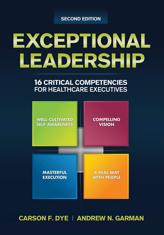 Exceptional Leadership: 16 Critical Competencies for Healthcare Executives, Second Edition (ACHE Management) Medicine