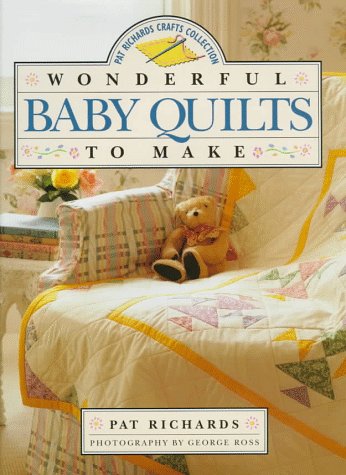 Wonderful Baby Quilts to Make (Pat Richards Crafts Collection) Hobbies & Crafts