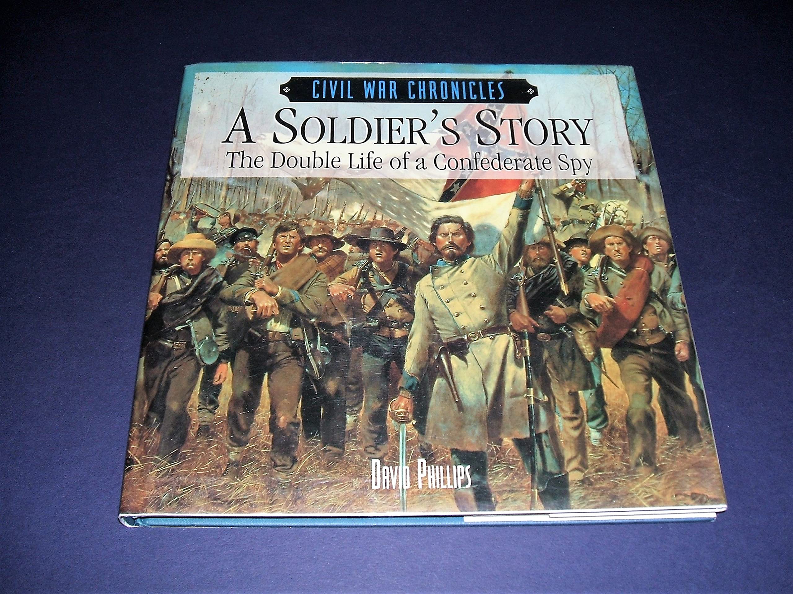 A Soldier's Story: The Double Life of a Confederate Spy (Civil War Chronicles) Biographies & Memoirs