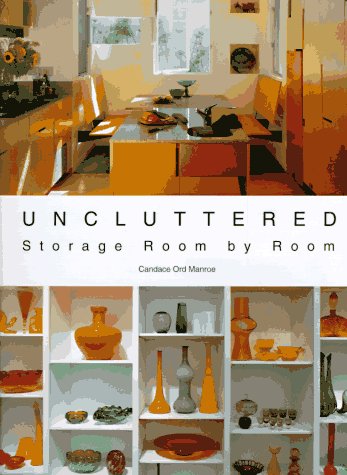 Uncluttered: Storage Room by Room Hobbies & Crafts