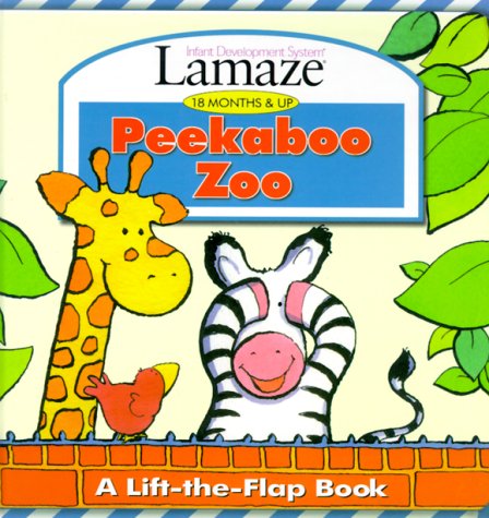 Peekaboo Zoo: A Lift-The-Flap Book (Lamaze : Infant Development System : 18 Months & Up) Non-fiction