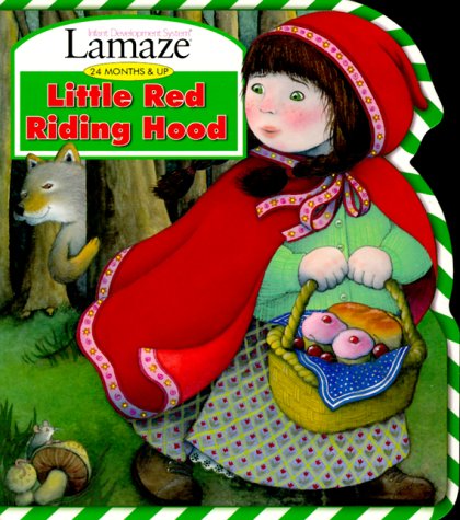 Little Red Riding Hood (Lamaze : Infant Development System : 24 Months & Up) Fairy Tales & Legends