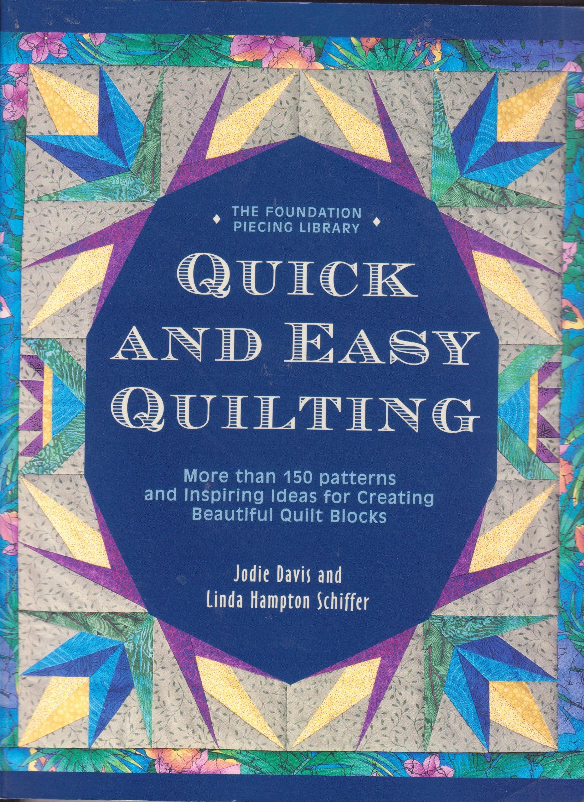 Quick and easy quilting: More than 150 patterns and inspiring ideas for creating beautiful quilt blocks (The Jodie Davis needle arts school) book