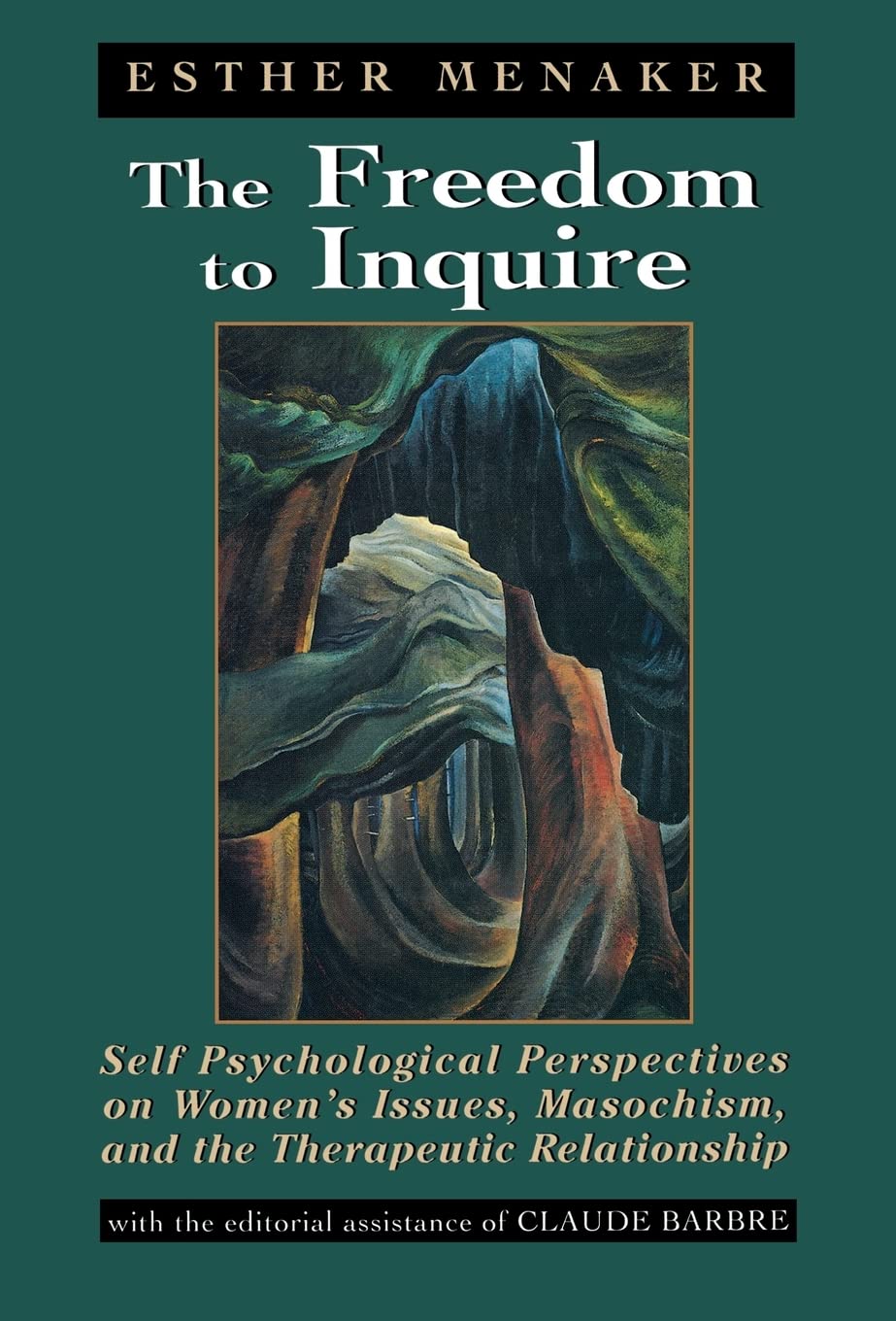The Freedom to Inquire: Self Psychological Perspectives on Women's Issues, Masochism, and the Therapeutic Relationship Medicine