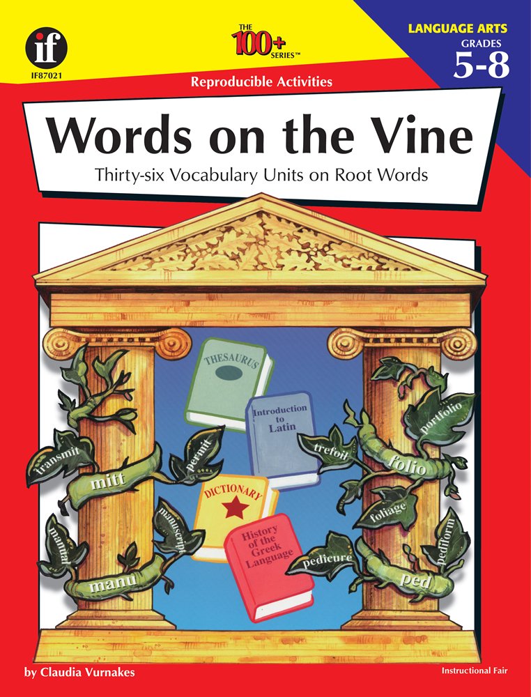 Words on the Vine, Grades 5 - 8: 36 Vocabulary Units on Root Words (100+) Education & Training